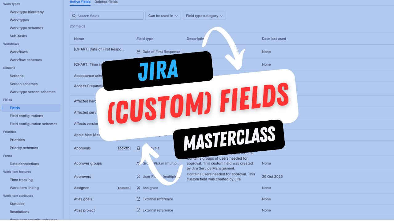 Jira (Custom) Fields Masterclass: How to Avoid the 300-Field Nightmare