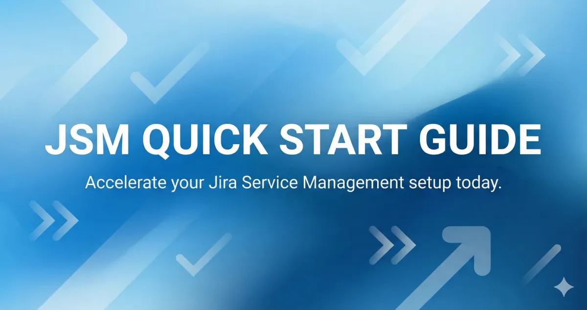 JSM Quick Start Guide: accelerate your Jira Service Management setup today