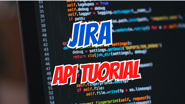 Jira API Tutorial: Create, Read, and Update Tickets Without Touching Jira