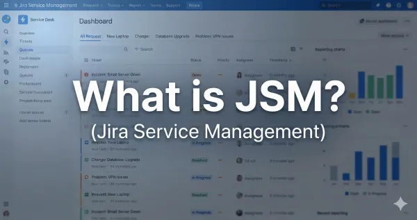 What Is JSM? Jira Service Management Explained (2026)